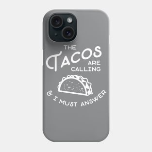 The Tacos are Calling and I Must Answer Phone Case