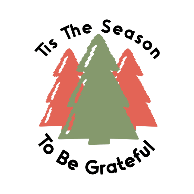 Tis The Season To Be Grateful by nextneveldesign