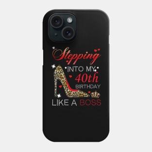 Stepping into My 40th Birthday Like A Boss Phone Case