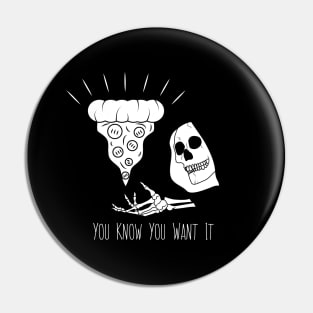 You Know You Want It Pin