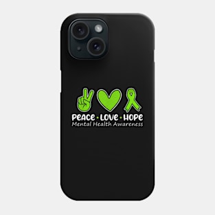 Peace Love Hope Mental Health Awareness Green Phone Case