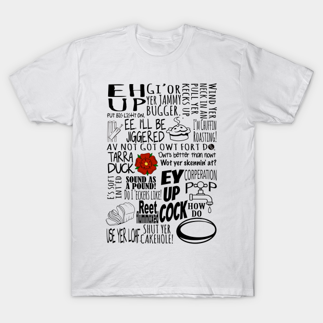 Discover Lancashire colloquialism- funny sayings and phrase from up t'North - Lancashire - T-Shirt