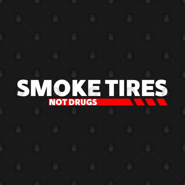 Smoke tires Not Drugs funny Sticker decals by wearyourpassion by domraf