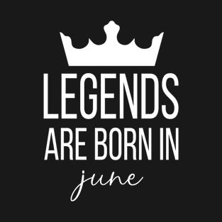 Legends Are Born In June, June Birthday Shirt, Birthday Gift, Gift For Taurus and Cancer Legends, Gift For June Born, Unisex Shirts T-Shirt