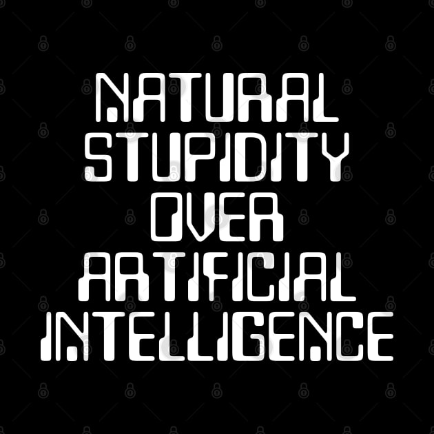 Natural stupidity over artificial intelligence by ölümprints