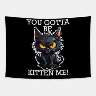 Baby Black Cat - You Gotta Be Kitten Me! (White Lettering) Tapestry