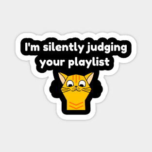 I'm Silently judging your Playlist Magnet