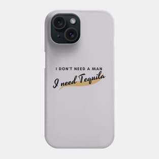 I need Tequila Phone Case