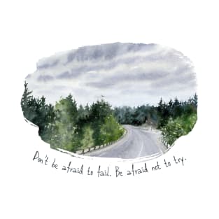 Don't be afraid to fail, be afraid not to try | Watercolor Landscape | Motivational Quote T-Shirt