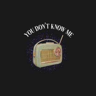 you don't know me T-Shirt