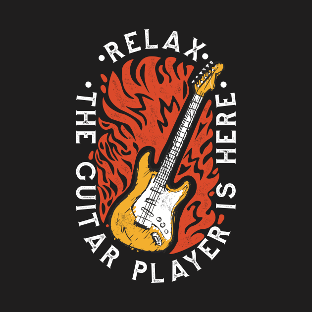 Relax, the Guitar Player Is Here // Funny Guitarist by SLAG_Creative