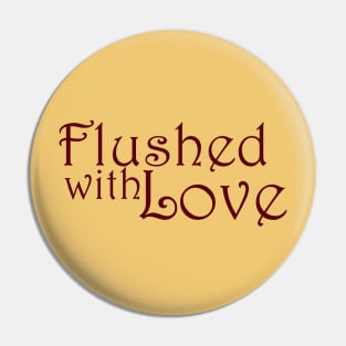 Flushed With Love Pin