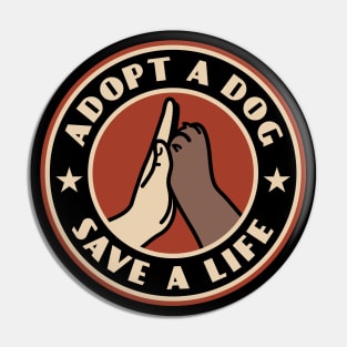 Adopt A Dog Save A Life Pin