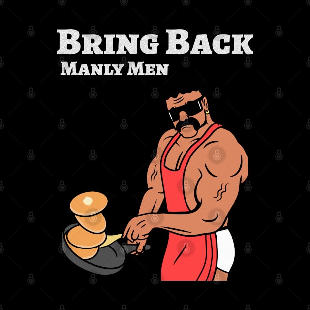 Bring Back Manly Men - Cooking Pancakes with Apron, Glasses, and Mustache by AbsurdStore