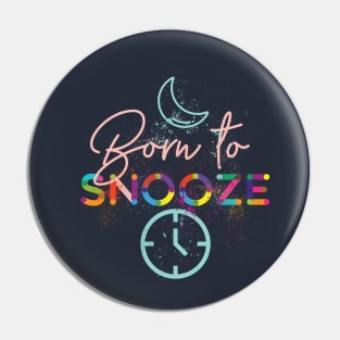 Born To Snooze Pin