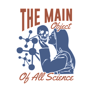 The Main Object of All Science T-Shirt