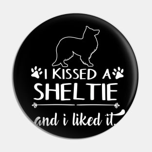 I Kissed A Sheltie Pin