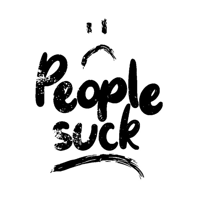 People Suck by WhateverTheFuck