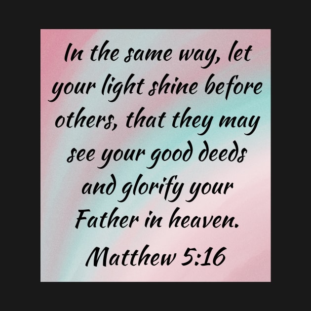 Bible Verse Matthew 5:16 by Prayingwarrior