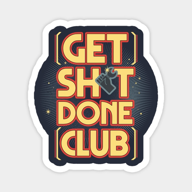 Get sht done club Magnet by rmtees