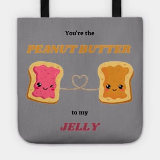 You're the PEANUT BUTTER to my JELLY Tote