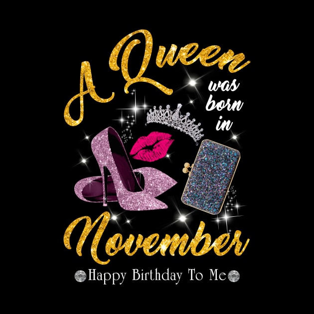 A Queen Was Born In November by TeeSky