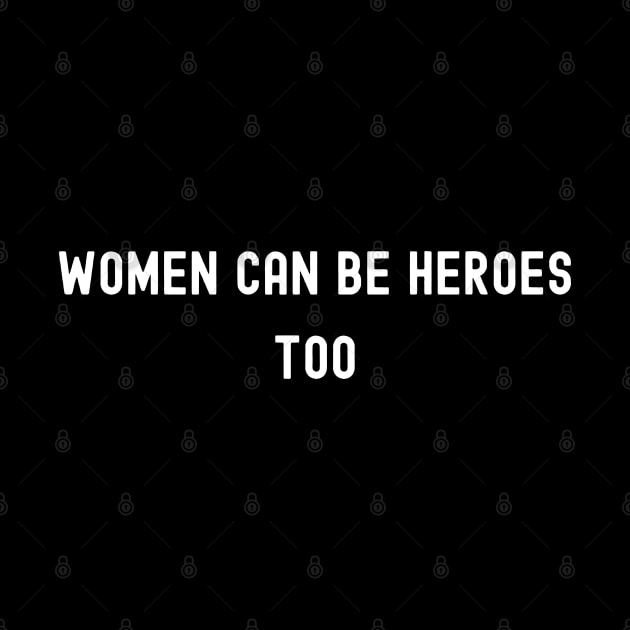 Women Can Be Heroes Too, International Women's Day, Perfect gift for womens day, 8 march, 8 march international womans day, 8 march womens by DivShot 