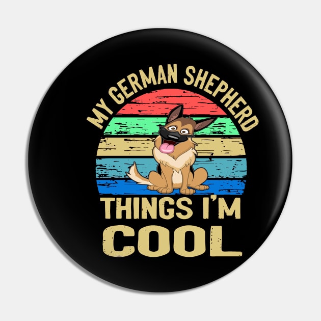 My German Shepherd Thing I'm Cool Vintage Pin by Ravens