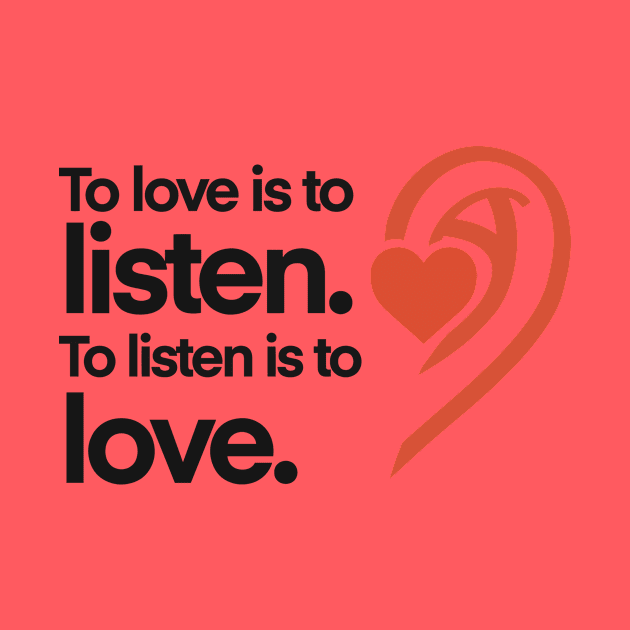 To love is to listen by HawkinsStudio