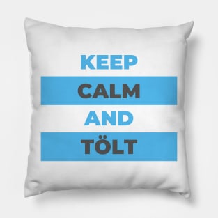 Keep Calm and Tölt Icelandic Horses Pillow