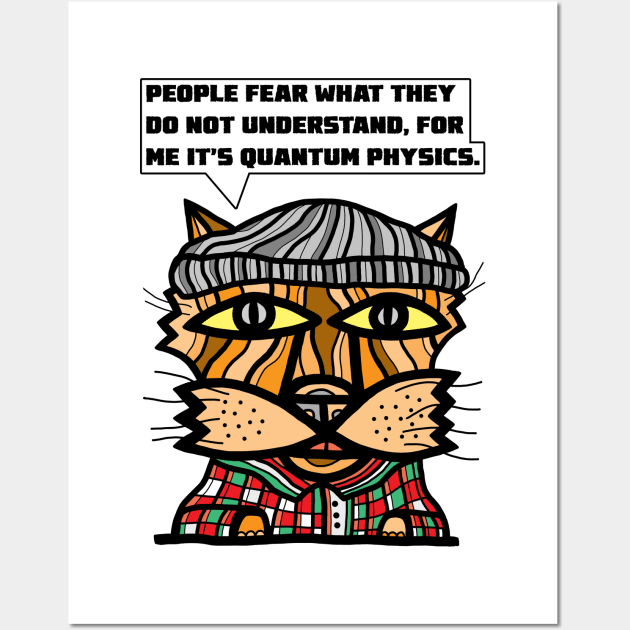"People fear what they do not understand, for me it's quantum physics." Wall Art by The BuddaKats