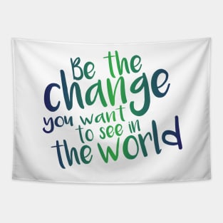 Be the Change - Green Tapestry