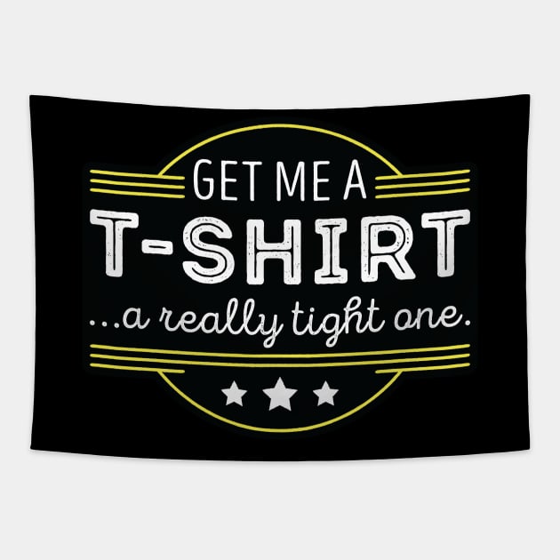 Get Me A T-Shirt! Tapestry by Mouthpiece Studios