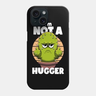 I'm not a hugger Phone Case