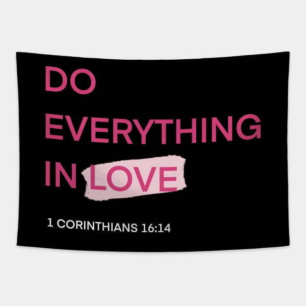 DO EVERYTHING IN LOVE Tapestry by rainniedesign