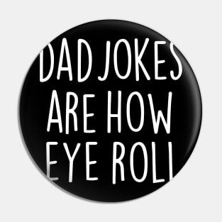 Dad Jokes Are How Eye Roll Pin