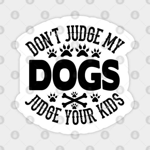 Don't judge my dogs judge your kids Magnet by mohamadbaradai