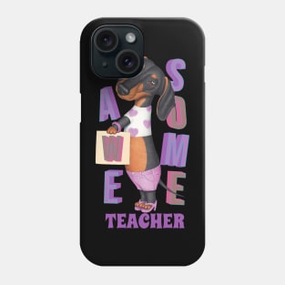 Funny Cute Doxie Dachshund dog Awesome Teacher Phone Case