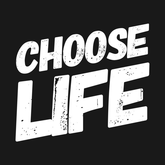 Choose life by WordFandom