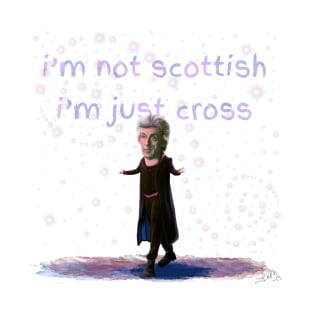 I'm Not Scottish. I'm just Cross. T-Shirt