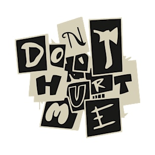 Don't Hurt Me T-Shirt