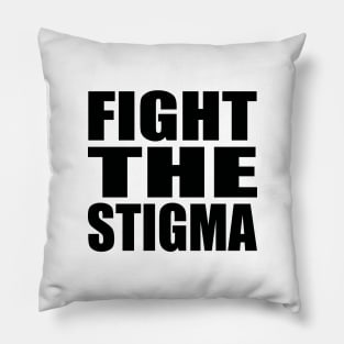 Fight the stigma Pillow