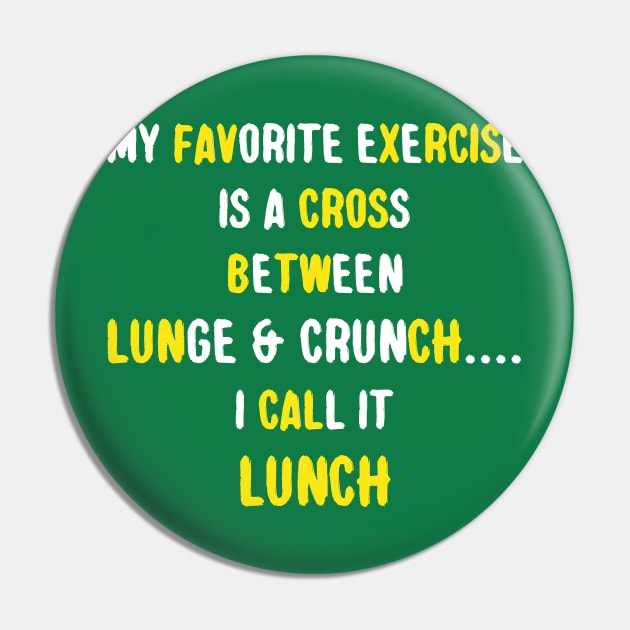 Funny Food Lover Quote - My Favorite Exercise is a Cross Pin by MADesigns