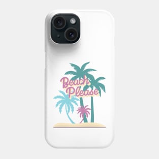 Beach Please, Palm Trees in the sand Phone Case