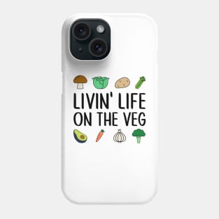 Livin' Life on the Veg Phone Case