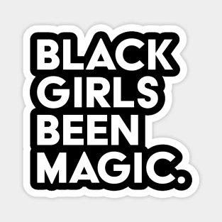 Black Girls Been Magic Magnet