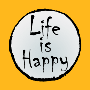 life is happy T-Shirt