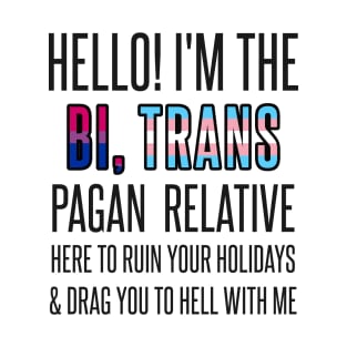 I’M THE BI, TRANS PAGAN RELATIVE T-Shirt