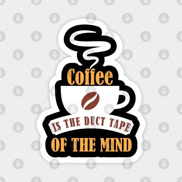 Coffee is the Duct Tape of the Mind Magnet by mstory