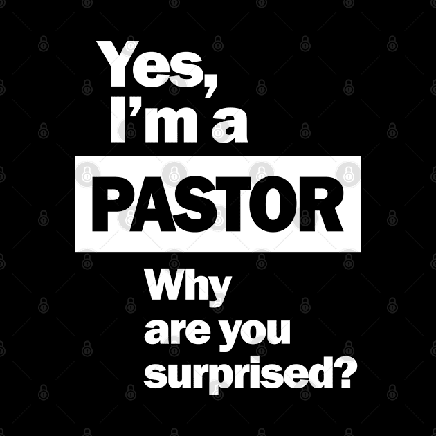 Yes, I'm A Pastor Funny Christian Quote by cidolopez